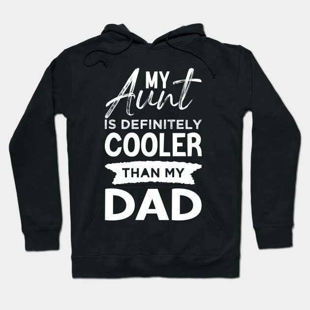 My Aunt Is Definitely Cooler Than My Dad Hoodie by Azz4art